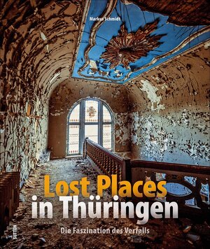 Buchcover Lost Places in Thüringen | Markus Zabel | EAN 9783963031168 | ISBN 3-96303-116-6 | ISBN 978-3-96303-116-8