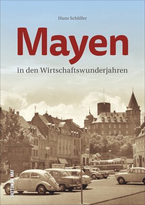 Buchcover Mayen in den Wirtschaftswunderjahren | Hans Schüller | EAN 9783963031748 | ISBN 3-96303-174-3 | ISBN 978-3-96303-174-8