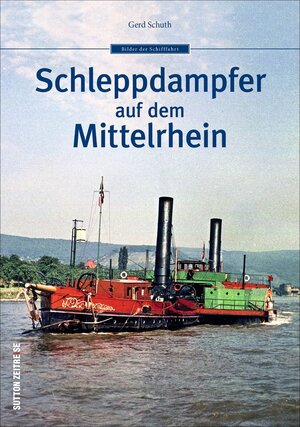 Buchcover Schleppdampfer auf dem Mittelrhein | Gerd Schuth | EAN 9783963032158 | ISBN 3-96303-215-4 | ISBN 978-3-96303-215-8