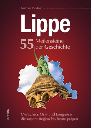 Buchcover Lippe. 55 Meilensteine der Geschichte | Matthias Rickling | EAN 9783963032219 | ISBN 3-96303-221-9 | ISBN 978-3-96303-221-9