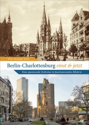 Buchcover Berlin-Charlottenburg einst und jetzt | Peter-Alexander Bösel | EAN 9783963033353 | ISBN 3-96303-335-5 | ISBN 978-3-96303-335-3