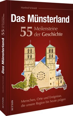Buchcover Das Münsterland. 55 Meilensteine der Geschichte | Manfred Schmidt | EAN 9783963033575 | ISBN 3-96303-357-6 | ISBN 978-3-96303-357-5