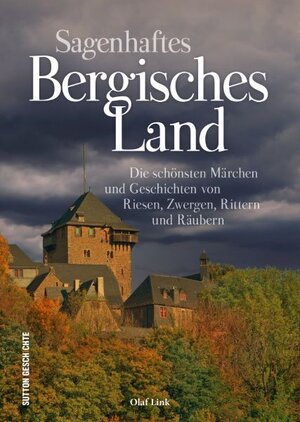 Buchcover Sagenhaftes Bergisches Land | Olaf Link | EAN 9783963034442 | ISBN 3-96303-444-0 | ISBN 978-3-96303-444-2
