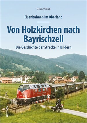 Buchcover Eisenbahnen im Oberland: Von Holzkirchen nach Bayrischzell | Stefan Wittich | EAN 9783963034701 | ISBN 3-96303-470-X | ISBN 978-3-96303-470-1