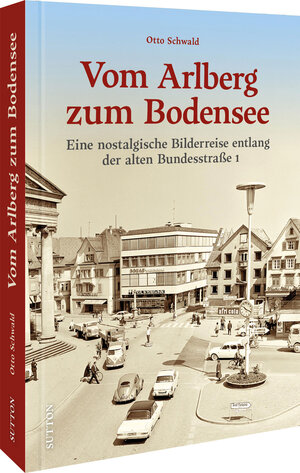 Buchcover Vom Arlberg zum Bodensee | Otto Schwald | EAN 9783963034787 | ISBN 3-96303-478-5 | ISBN 978-3-96303-478-7