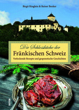 Buchcover Die Schlossküche der Fränkischen Schweiz | Birgit Ringlein | EAN 9783963035166 | ISBN 3-96303-516-1 | ISBN 978-3-96303-516-6