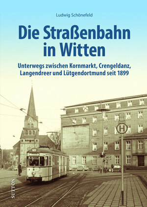 Buchcover Die Straßenbahn in Witten | Ludwig Schönefeld | EAN 9783963035449 | ISBN 3-96303-544-7 | ISBN 978-3-96303-544-9