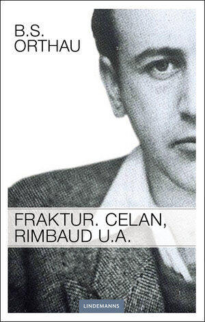 Buchcover Fraktur. Celan, Rimbaud u.a. | B. S. Orthau | EAN 9783963080470 | ISBN 3-96308-047-7 | ISBN 978-3-96308-047-0