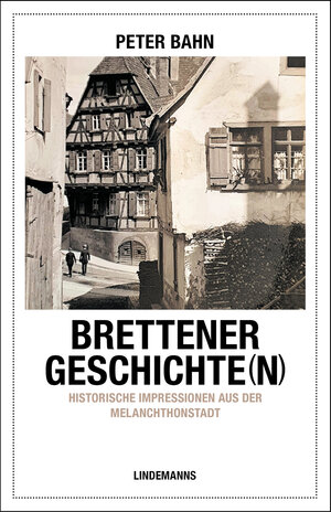 Buchcover Brettener Geschichte(n) | Peter Bahn | EAN 9783963081187 | ISBN 3-96308-118-X | ISBN 978-3-96308-118-7