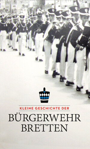 Buchcover Kleine Geschichte der Bürgerwehr Bretten  | EAN 9783963082320 | ISBN 3-96308-232-1 | ISBN 978-3-96308-232-0