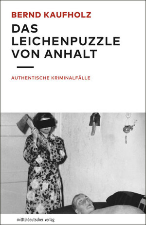 Buchcover Das Leichenpuzzle von Anhalt | Bernd Kaufholz | EAN 9783963111099 | ISBN 3-96311-109-7 | ISBN 978-3-96311-109-9