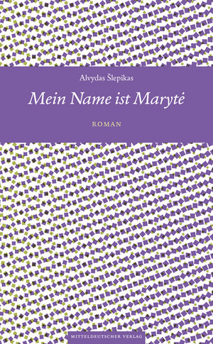 Buchcover Mein Name ist Marytė | Alvydas Šlepikas | EAN 9783963111235 | ISBN 3-96311-123-2 | ISBN 978-3-96311-123-5