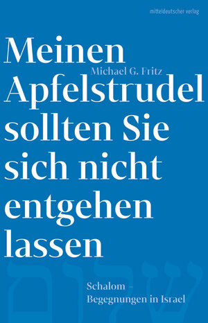 Buchcover Meinen Apfelstrudel sollten Sie sich nicht entgehen lassen | Michael G. Fritz | EAN 9783963116957 | ISBN 3-96311-695-1 | ISBN 978-3-96311-695-7