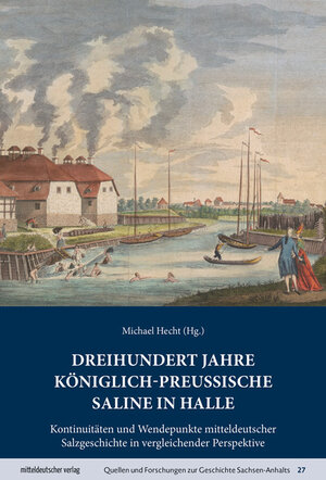Buchcover Dreihundert Jahre königlich-preußische Saline in Halle  | EAN 9783963116995 | ISBN 3-96311-699-4 | ISBN 978-3-96311-699-5