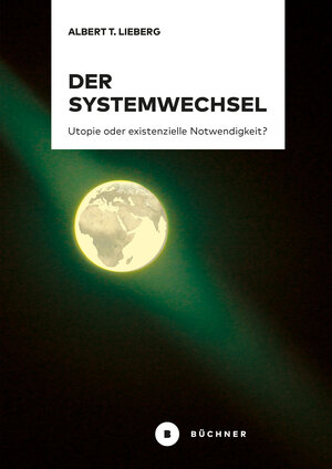 Buchcover Der Systemwechsel | Albert T. Lieberg | EAN 9783963171055 | ISBN 3-96317-105-7 | ISBN 978-3-96317-105-5