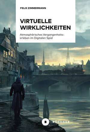 Buchcover Virtuelle Wirklichkeiten | Felix Zimmermann | EAN 9783963173240 | ISBN 3-96317-324-6 | ISBN 978-3-96317-324-0