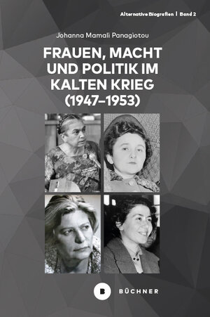 Buchcover Frauen, Macht und Politik im Kalten Krieg (1947−1953) | Johanna Panagiotou | EAN 9783963173448 | ISBN 3-96317-344-0 | ISBN 978-3-96317-344-8