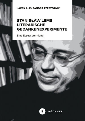 Buchcover Stanisław Lems literarische Gedankenexperimente | Rzeszotnik Jacek Aleksander | EAN 9783963176128 | ISBN 3-96317-612-1 | ISBN 978-3-96317-612-8