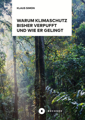 Buchcover Warum Klimaschutz bisher verpufft und wie er gelingt | Klaus Simon | EAN 9783963177507 | ISBN 3-96317-750-0 | ISBN 978-3-96317-750-7