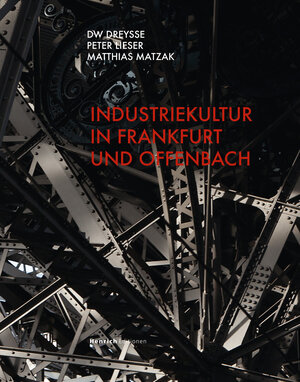 Buchcover Industriekultur in Frankfurt und Offenbach | DW Dreysse | EAN 9783963200328 | ISBN 3-96320-032-4 | ISBN 978-3-96320-032-8