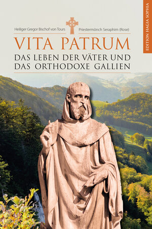 Buchcover Vita Patrum. Das Leben der Väter und das orthodoxe Gallien | Seraphim Rose | EAN 9783963211775 | ISBN 3-96321-177-6 | ISBN 978-3-96321-177-5