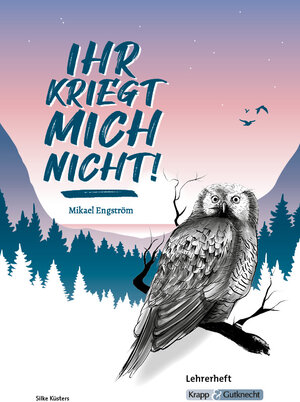 Buchcover Ihr kriegt mich nicht! – Mikael Engström – Lehrerheft | Silke Küsters | EAN 9783963231766 | ISBN 3-96323-176-9 | ISBN 978-3-96323-176-6