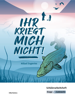 Buchcover Ihr kriegt mich nicht! – Mikael Engström – Schülerarbeitsheft | Silke Küsters | EAN 9783963231773 | ISBN 3-96323-177-7 | ISBN 978-3-96323-177-3