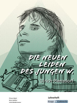 Buchcover Die neuen Leiden des jungen W. – Ulrich Plenzdorf – Lehrerheft | Elinor Matt | EAN 9783963231841 | ISBN 3-96323-184-X | ISBN 978-3-96323-184-1