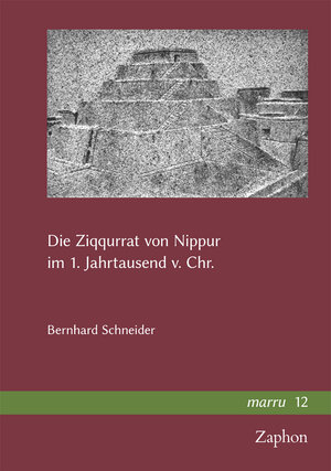 Buchcover Die Ziqqurrat von Nippur im 1. Jahrtausend v.Chr. | Bernhard Schneider | EAN 9783963271625 | ISBN 3-96327-162-0 | ISBN 978-3-96327-162-5