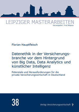 Buchcover Datenethik in der Versicherungsbranche vor dem Hintergrund von Big Data, Data Analytics und künstlicher Intelligenz | Florian Hauptfleisch | EAN 9783963294075 | ISBN 3-96329-407-8 | ISBN 978-3-96329-407-5
