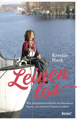 Buchcover Leinen los - wie ich mitten in Berlin ein Hausboot baute, um meinen Traum zu leben | Kerstin Hack | EAN 9783963400285 | ISBN 3-96340-028-5 | ISBN 978-3-96340-028-5