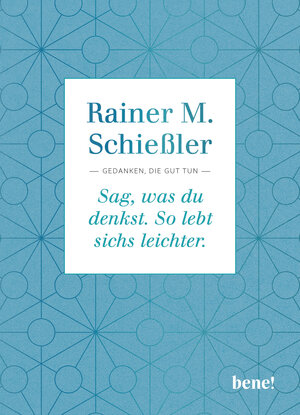 Buchcover Sag, was du denkst. So lebt sichs leichter. | Rainer M. Schießler | EAN 9783963402708 | ISBN 3-96340-270-9 | ISBN 978-3-96340-270-8