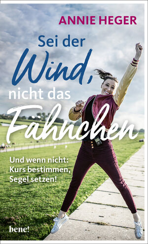 Buchcover Sei der Wind, nicht das Fähnchen | Annie Heger | EAN 9783963402791 | ISBN 3-96340-279-2 | ISBN 978-3-96340-279-1