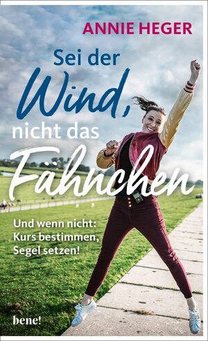 Buchcover Sei der Wind, nicht das Fähnchen | Annie Heger | EAN 9783963402807 | ISBN 3-96340-280-6 | ISBN 978-3-96340-280-7