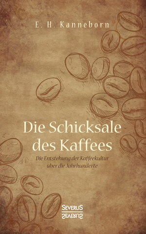Buchcover Schicksale des Kaffees | E.H. Kanneborn | EAN 9783963451218 | ISBN 3-96345-121-1 | ISBN 978-3-96345-121-8