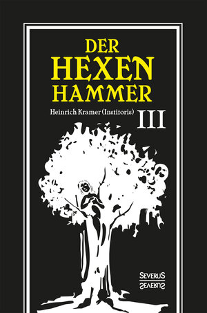 Buchcover Der Hexenhammer: Malleus Maleficarum. | Heinrich Kramer | EAN 9783963451676 | ISBN 3-96345-167-X | ISBN 978-3-96345-167-6