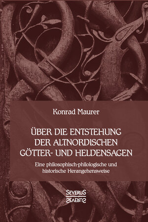 Buchcover Über die Entstehung altnordischer Götter- und Heldensagen | Konrad Maurer | EAN 9783963452048 | ISBN 3-96345-204-8 | ISBN 978-3-96345-204-8