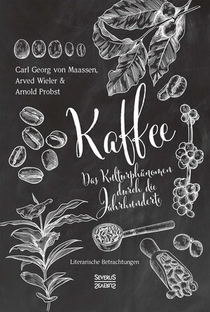 Buchcover Kaffee. Das Kulturphänomen durch die Jahrhunderte | Carl Georg von Maassen | EAN 9783963453618 | ISBN 3-96345-361-3 | ISBN 978-3-96345-361-8