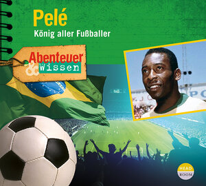 Buchcover Abenteuer & Wissen: Pelé | Christian Bärmann | EAN 9783963460616 | ISBN 3-96346-061-X | ISBN 978-3-96346-061-6