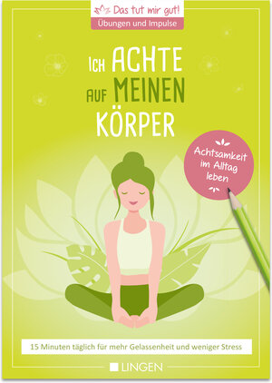 Buchcover Ich achte auf meinen Körper: 15 Minuten täglich für mehr Gelassenheit und weniger Stress | Jutta Vogt-Tegen | EAN 9783963473074 | ISBN 3-96347-307-X | ISBN 978-3-96347-307-4