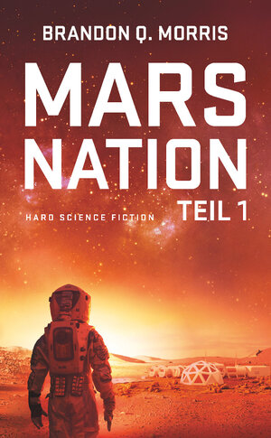 Buchcover Mars Nation 1 | Brandon Q. Morris | EAN 9783963570247 | ISBN 3-96357-024-5 | ISBN 978-3-96357-024-7