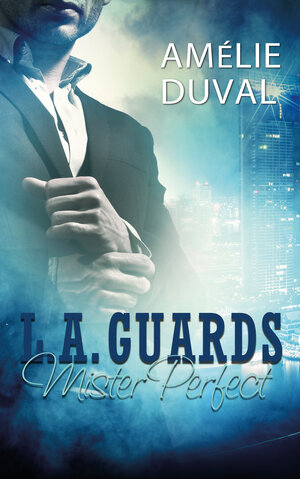 Buchcover L. A. Guards - Mister Perfect | Amélie Duval | EAN 9783963570339 | ISBN 3-96357-033-4 | ISBN 978-3-96357-033-9