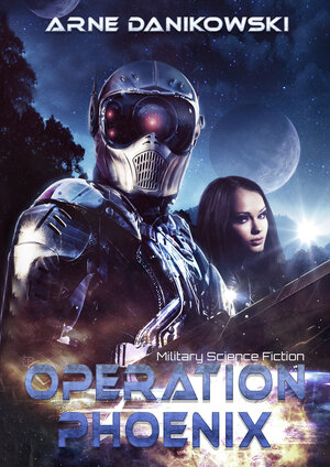 Buchcover Operation Phoenix | Arne Danikowski | EAN 9783963570766 | ISBN 3-96357-076-8 | ISBN 978-3-96357-076-6