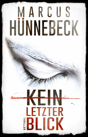 Buchcover Kein letzter Blick | Marcus Hünnebeck | EAN 9783963571473 | ISBN 3-96357-147-0 | ISBN 978-3-96357-147-3