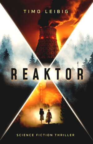 Buchcover Reaktor | Timo Leibig | EAN 9783963573071 | ISBN 3-96357-307-4 | ISBN 978-3-96357-307-1