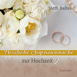 Buchcover Herzliche Segenswünsche zur Hochzeit | Steffi Baltes | EAN 9783963621383 | ISBN 3-96362-138-9 | ISBN 978-3-96362-138-3