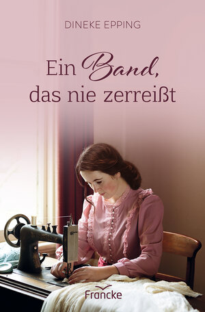 Buchcover Ein Band, das nie zerreißt | Dineke Epping | EAN 9783963622472 | ISBN 3-96362-247-4 | ISBN 978-3-96362-247-2