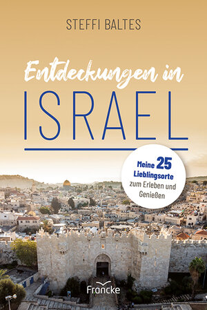 Buchcover Entdeckungen in Israel | Steffi Baltes | EAN 9783963622625 | ISBN 3-96362-262-8 | ISBN 978-3-96362-262-5
