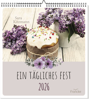 Buchcover Ein tägliches Fest 2026 Wandkalender | Sara Kitzmann | EAN 9783963624629 | ISBN 3-96362-462-0 | ISBN 978-3-96362-462-9