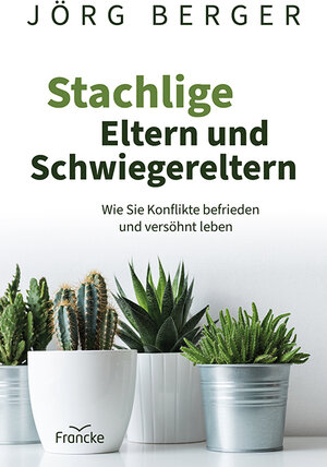 Buchcover Stachlige Eltern und Schwiegereltern | Jörg Berger | EAN 9783963628306 | ISBN 3-96362-830-8 | ISBN 978-3-96362-830-6